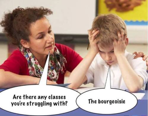 Photo of adult with child. Adult:“Are there any classes you’re struggling with?”Child: “The bourgeoi