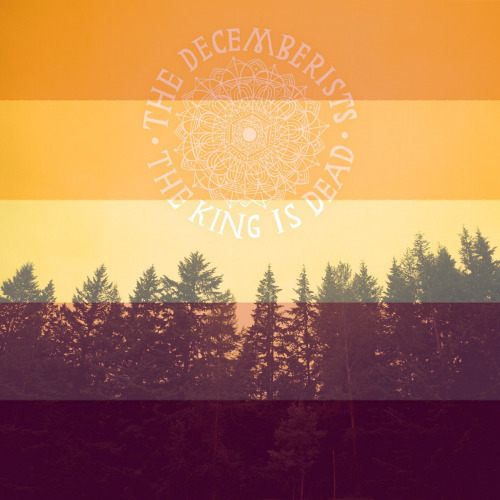 The King Is Dead by The Decemberists is claimed by the lesbians!(requested by anonymous thank you!)