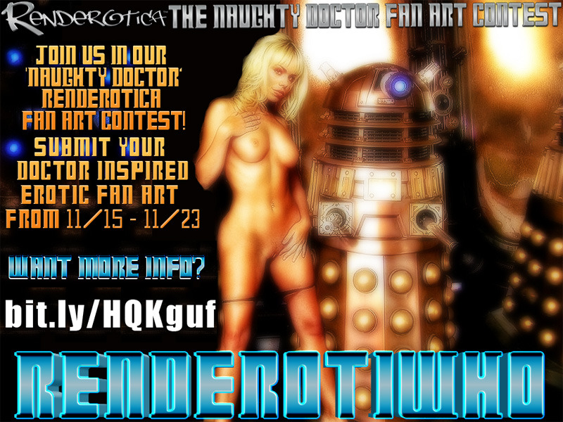 Renderotica Presents RENDEROTIWHO The Naughty Doctor Fan Art contest!  Visit the