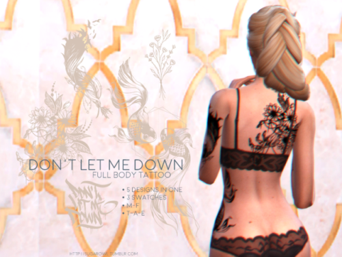 sugarowl:  Don’t Let Me Down | Full body tattoo | The Sims 4 - 5 designs in one- 3 swatches (b