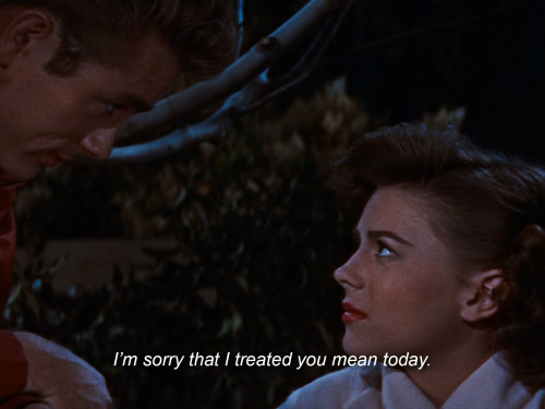 something-into-something:  “I’m sorry that I treated you mean today.” - Rebel Without a Cause (1955)