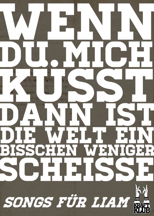 gedankensammelsurium:  Wenn du mich küsst, dann ist die Welt ein bisschen weniger scheiße - Songs für Liam, Kraftklub 