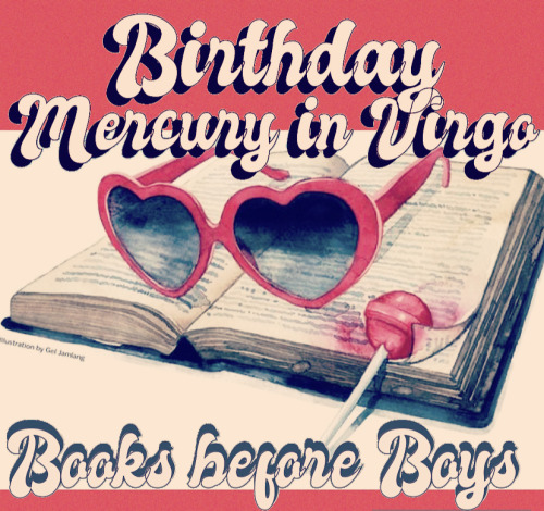 astrolocherry: Birthday Mercury in Virgo - Books Before Boys written by astrolocherry  ~Aristocracy 