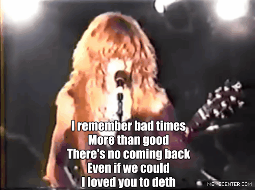 imtheragingdemon:  captain-atlaz:  Megadeth - Loved to Death 1986  And now I’m down below What do I see? You didn’t go to heaven, You’re down in hell with me. And now your coming back “Baby take me please!” I really think I would, If you weren’t