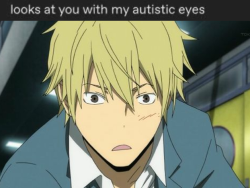 User Autisticshizuo Posts Autistic Shizuo Content? Shocking