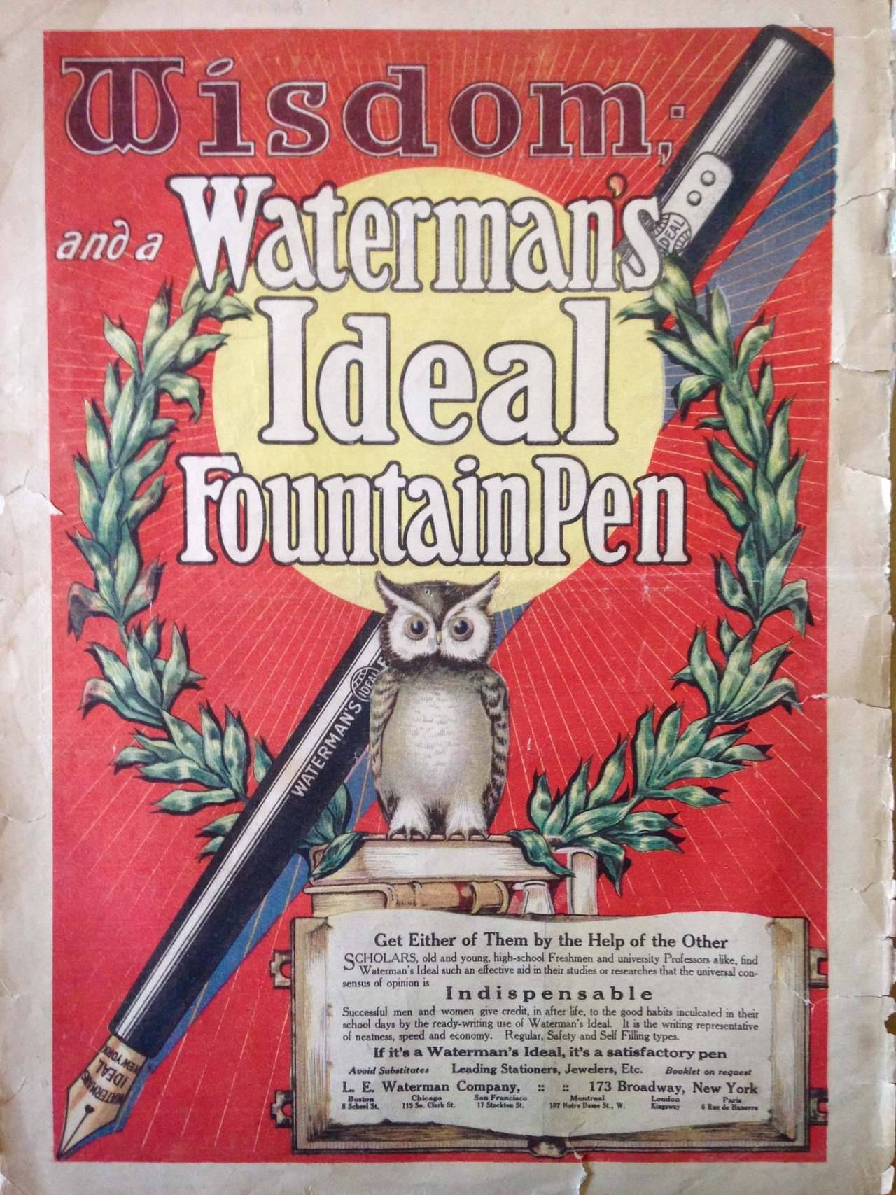 Wisdom and a Waterman’s Ideal Fountain PenGet Either of Them by the Help of the Other
SCHOLARS, old and young, high-school Freshmen and university Professors alike, find Waterman’s Ideal such an effective aid in their studies or researches that the...