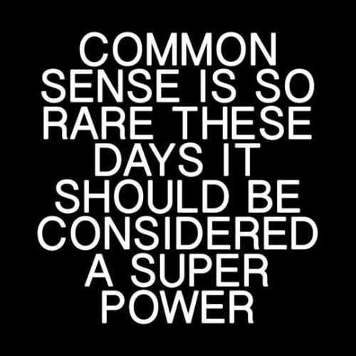 justbeingnamaste:“Common sense is not so common.”   ~ Voltaire 