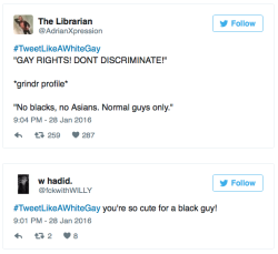 micdotcom:  #TweetLikeAWhiteGay is exposing the unspoken racial divide in the gay community The gay community has its share of problems — be it racism, transphobia, sizeism or Islamophobia — and Twitter users brought light to a few of them with the