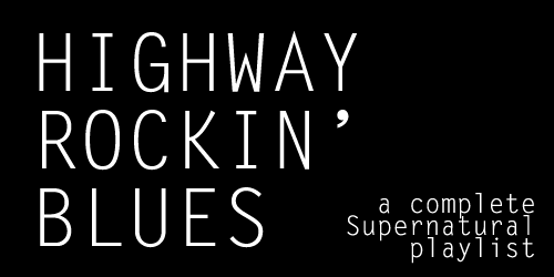 Highway Rockin’ Blues | A Complete Classic Rock Supernatural PlaylistThis is my Supernatural f