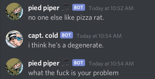 pied piper  no one else like pizza rat.capt. cold i think he’s a degenerate.pied piper  what t