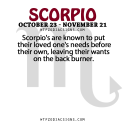 wtfzodiacsigns:  Scorpio’s are known to