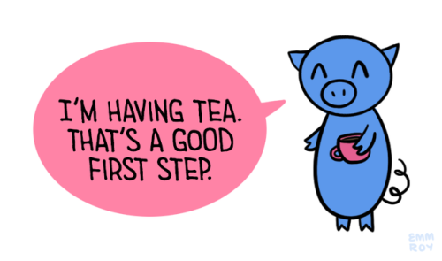 positivedoodles: [Drawing of a blue pig holding a pink mug and saying “I’m having tea. That’s a good first step.” in a pink speech bubble.]