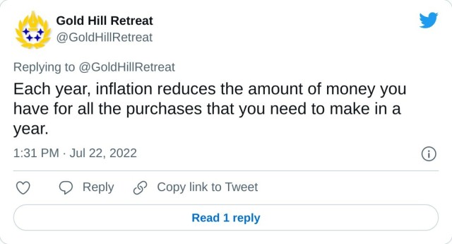 Each year, inflation reduces the amount of money you have for all the purchases that you need to make in a year. — Gold Hill Retreat (@GoldHillRetreat) July 22, 2022