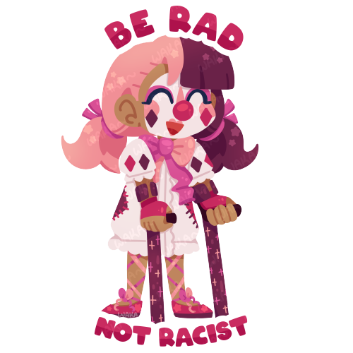 a drawing of the pink clown. text reads "Be rad, not racist"