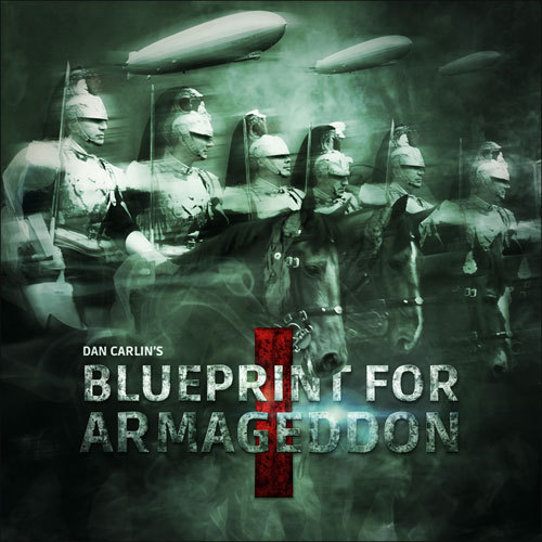 Cover art for Dan Carlin’s Hardcore History podcast series Blueprint for Armageddon, which is 