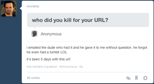 moriarty:moriarty:people asking me about my url: a dark trilogythis wasnt supposed to be a popular p