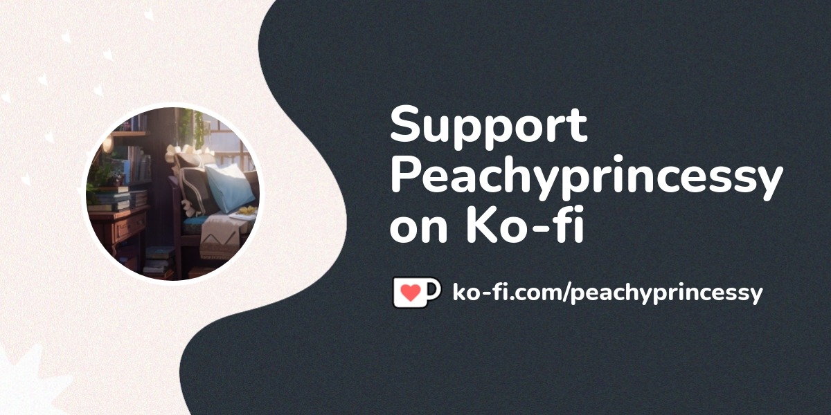 Buy Peachyprincessy a Coffee. ko-fi.com/peachyprincessy