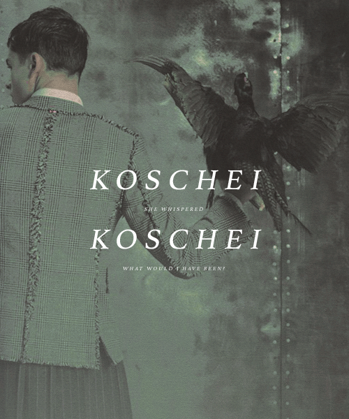 lushcola:  “Koschei, Koschei,” she whispered. “What would I have been if I had nev