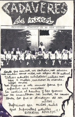 Corpses of children Unforgetable moments of my school life &ldquo;Since we&rsquo;re all born, they control us, educate us, nullify us as children, we&rsquo;re being dragged from the natural. You wise-ass adults, you&rsquo;re going to kill us, you greedy