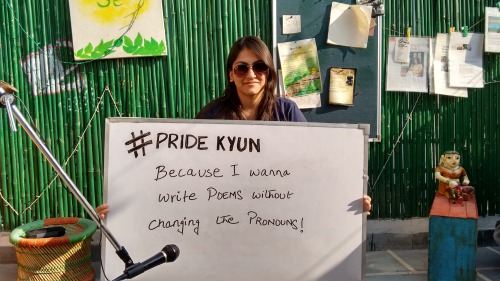 #‎PrideKyun‬ Because I wanna write poems without changing the pronouns! (By Aditi A) Send your messa