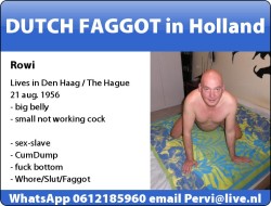 pervigay-in-holland:  pervigay-in-holland: Faggot wants to be famous. Please reblog and spread everywhere. expose and use this pig fag neuk me, gebruik me bij mij thuis in Den Haag Houtwijk, Dr. H.E. van Gelderlaan, 2552 KW 