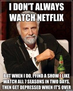 Yes, Netflix.  For the hundredth time - 