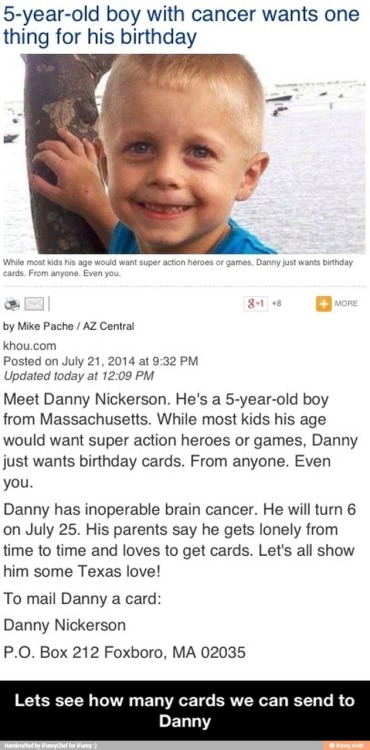 let-us-get-down-my-dear-watson:  LISTEN UP THIS IS IMPORTANT. Take a dollar and get a freaking card and send it to this kid. Heck MAKE ONE. Take 2 minutes to do something good and humanish today people. PLEASE I AM ASKING YOU TO DO THIS. 