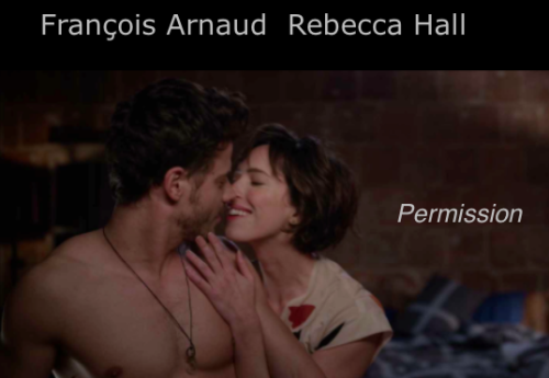 François Arnaud & Rebecca HallPermission (2017)