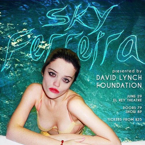 dailyskyferreira:skyferreira: I’m playing the El Rey in Los Angeles on June 29th with @davidlynchfou