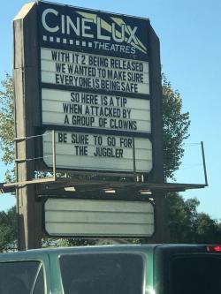 pigcatapult: redead-red:  omghotmemes: My local movie theater thinks they’re hilarious what the fuck are you talking about OP they ARE hilarious  I was scrolled three posts past this before I realized that “juggler” is a pun on jugular, not just