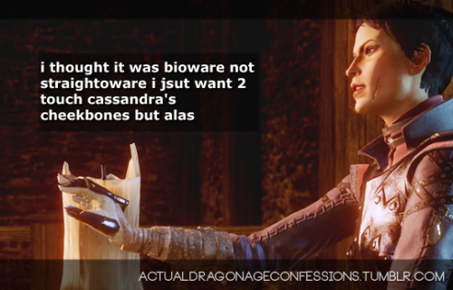 actualdragonageconfessions: i thought it was bioware not straightoware i jsut want 2 touch cassandra