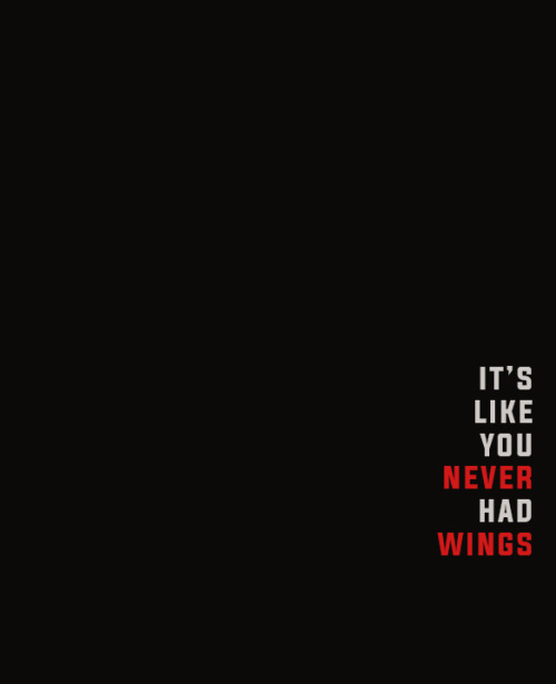 I watched a change in youit’s like you never had wings
