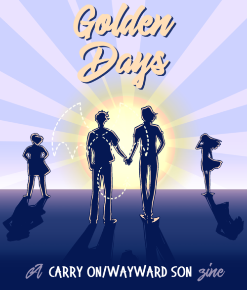 goldendayszine:  Golden Days: a Carry On || Wayward Son zine ☀️ Welcome to Golden Days! This is a fa