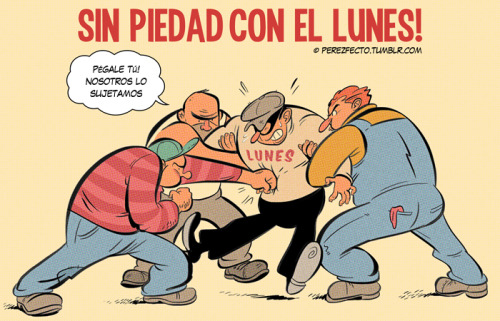 Sin piedad con el lunes