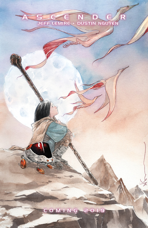 ICYMI: Jeff Lemire &amp; Dustin Nguyen&rsquo;s ASCENDER is coming in 2019&hellip; Don&am