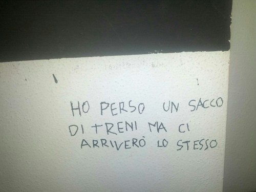 sorreggimi:fourteenblushes:  “vorrei dire a quel treno che passa solo una volta: se ci tengo davvero, me la faccio a piedi”  non so quale frase sia più bella quindi lascio entrambe