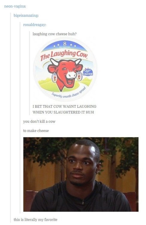 advice-animal:  The laughing cowadvice-animal.tumblr.com