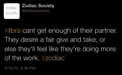 zodiacsociety:Libra zodiac factshttp://zodiacsociety.tumblr.com  Indeed, indeed, indeed!