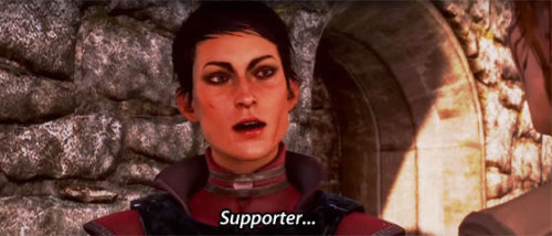 incorrectdragonage:submitted by anonymous Cassandra: As a lesbian—Inquisitor: :)Cassandra: Supporter