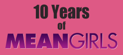 maliciousmelons:  10th Anniversary of Mean Girls part 1 - April 30th, 2014 