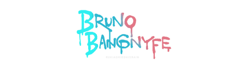 rukiadriedhisrain:➷ Bruno Bangnyfe