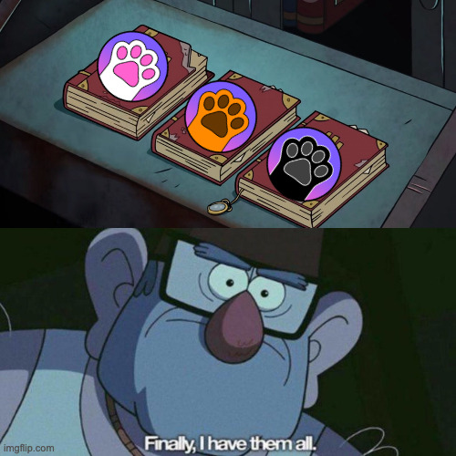 the grunkle stan "finally i have them all" meme but the 3 journals are replaced with the 3 different cat paw badges