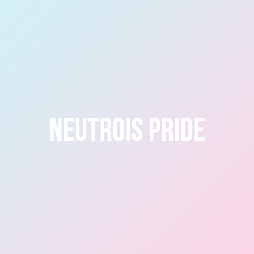 [Image: A pastel blue and pink gradient color block with white text that reads “neutrois pride