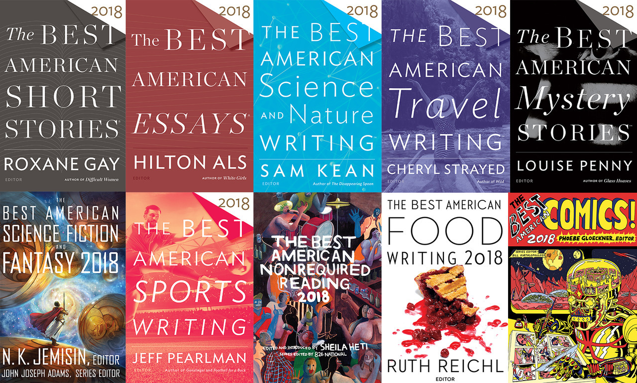 Best American season is here! Read on for the full list of this year’s books and editors.
The Best American Short Stories 2018Guest edited by Roxane Gay, series edited by Heidi Pitlor
The Best American Essays 2018
Guest edited by Hilton Als, series...