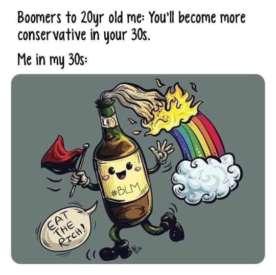 uselessmachinewithskeletoninside:not-caused-by-those-who-love:mrjinx87:FUN FACT: I’m actually *further* to the left now than I was in my 20s! I saw someone write recently (paraphrased), “They said ‘you’ll get more  conservative as you get older’