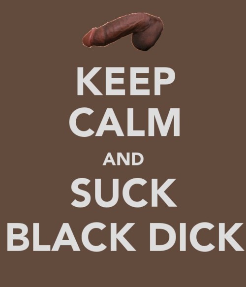 debogottixxx:  Yeah black dick taste the best 