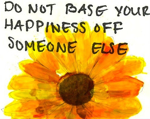 poetic-pics:Do not base your happiness… @jujucachoo