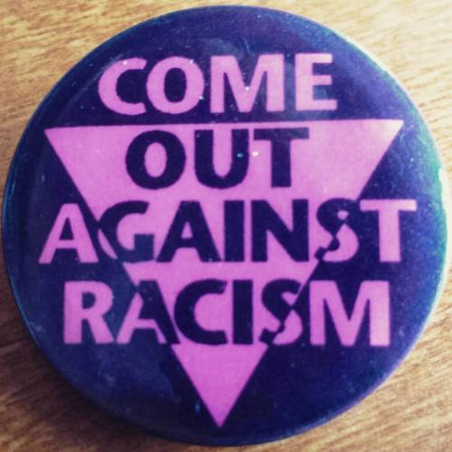 lgbt-history-archive:“COME OUT AGAINST RACISM” pinback, c. 1990. #lgbthistory #lgbtherstory #lgbtthe