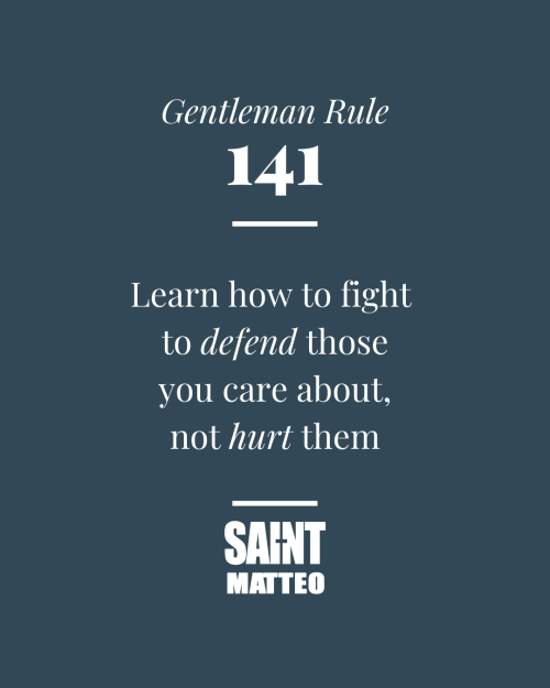 Gentleman Rule #141 Learn how to fight to defend those you care about, not hurt them