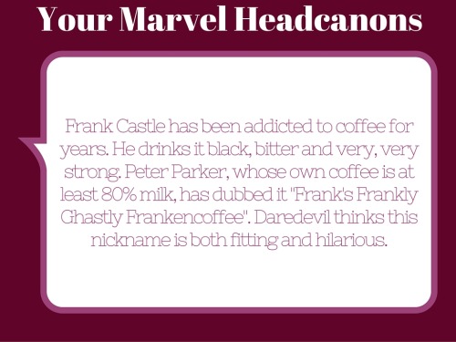  Frank Castle has been addicted to coffee for years. He drinks it black, bitter and very, very stron